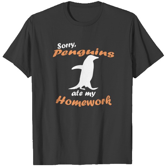 Sorry My Penguin Ate My Homework T-Shirt T-shirt