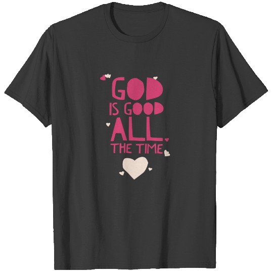 God Is Good All The Time - Christian T-shirt