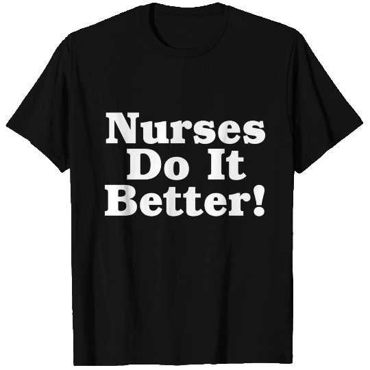 Nurses Do It Better T-shirt