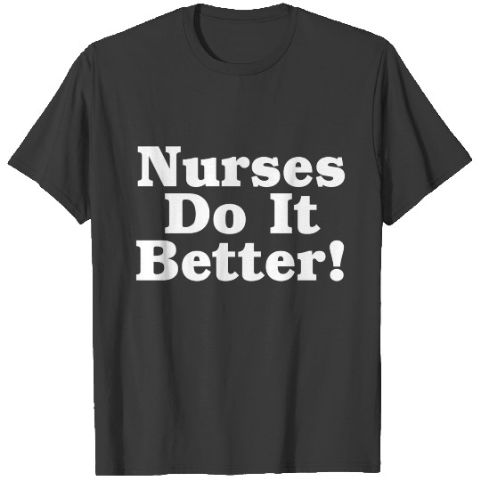 Nurses Do It Better T-shirt