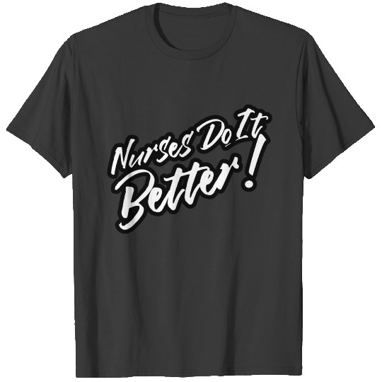 Nurses Do It Better T-shirt