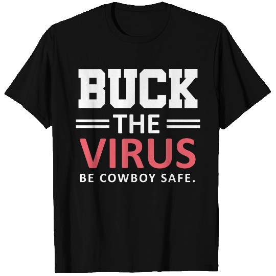 Buck the virus be cow boy safe tshirt T-shirt