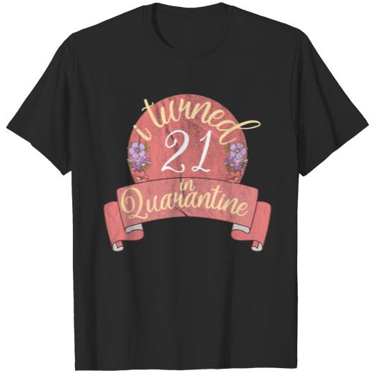 Discover i turned 21th In quarantine funny birthday idea T-shirt
