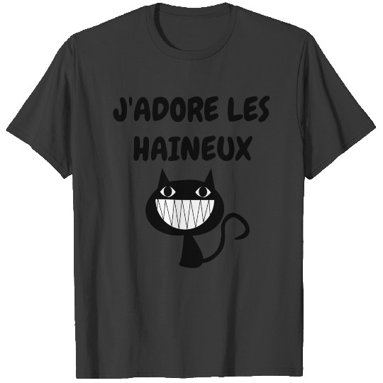 J ADORE LES HAINEUX T-shirt