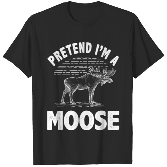 Discover Pretend I'm a Moose Funny Camping Lover Gift T-shirt