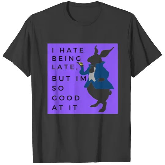 Im Late - White Rabbit Alice In Wonderland Design T-shirt