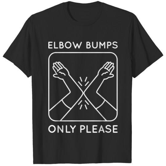 Discover Elbow Bumps Only Please T-shirt