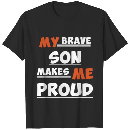 Discover my brave son makes me proud T-shirt