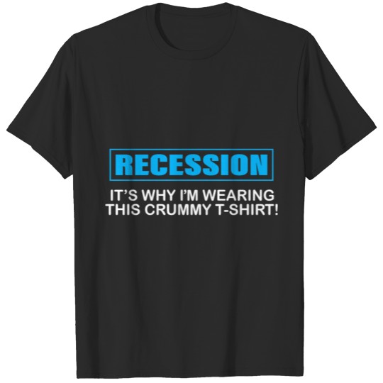 Discover RECESSION It s Why I m Wearing T-shirt
