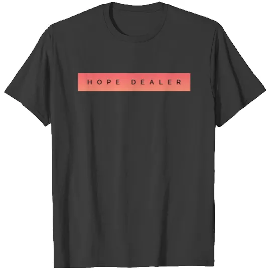 Hope Dealer - Christian T-shirt