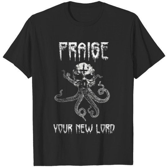 Discover Praise Your New Lord - Octopus Monster T-shirt