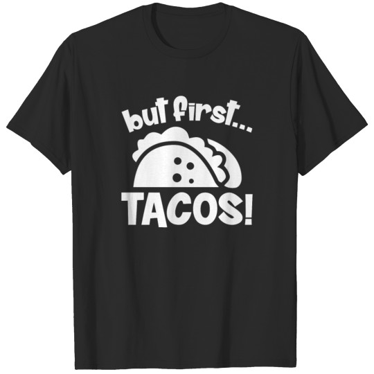 Discover But First Tacos T-shirt