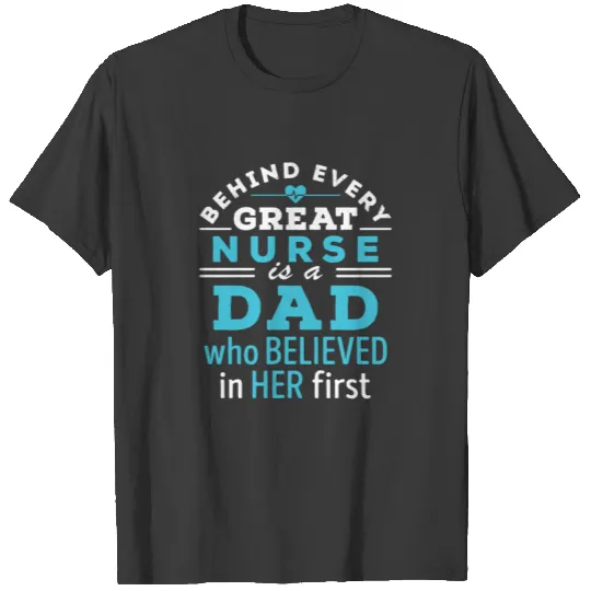 Nurse Dad Believed In Her First T-shirt