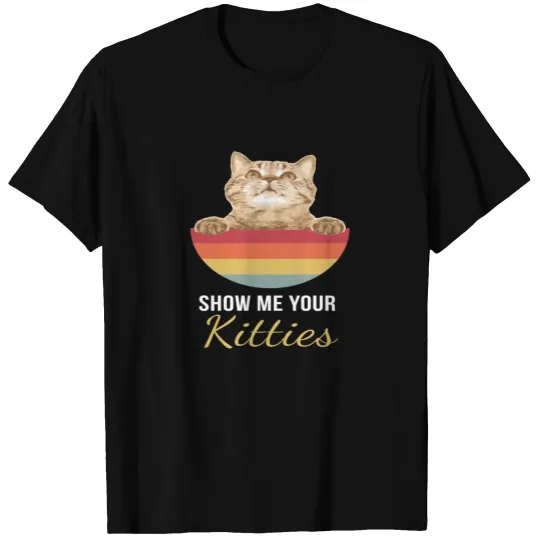 Show Me Your Kitties Cat Kitten T-shirt