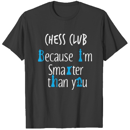 Chess Club I'm Smarter than You T-shirt