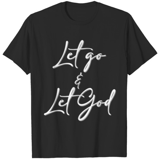 Discover Let Go and Let God T-shirt