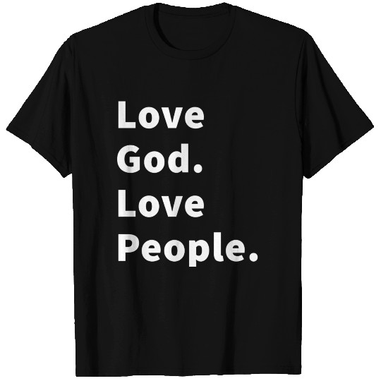 Love God. Love People. T-shirt