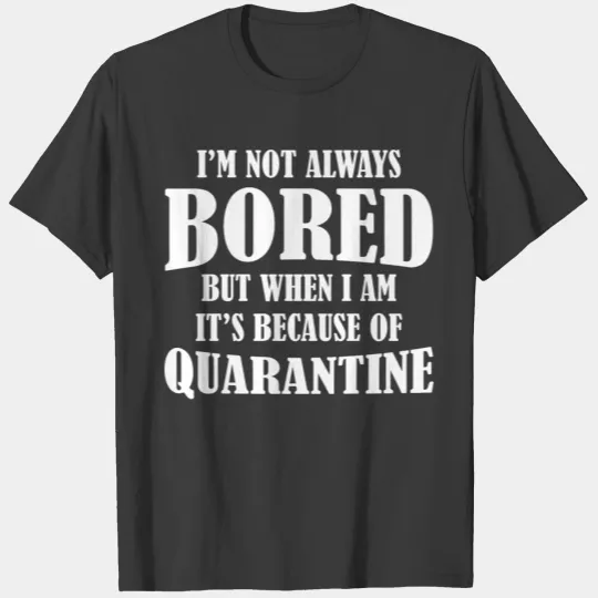 Bored Quarantine T-shirt