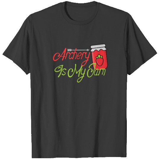 Discover Archery Sports "Archery Is My Jam" T-Shirt T-shirt