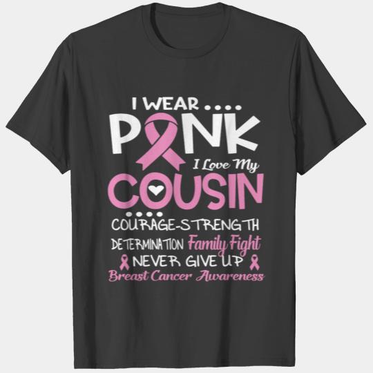 I Wear Pink I Love My Cousin Breast Cancer T-shirt