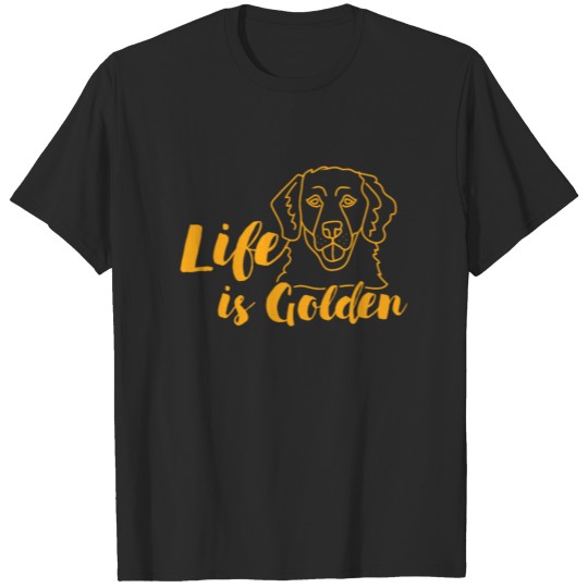 Discover Life Is Golden Shirt Golden Retriever Dog Owner Ts T-shirt