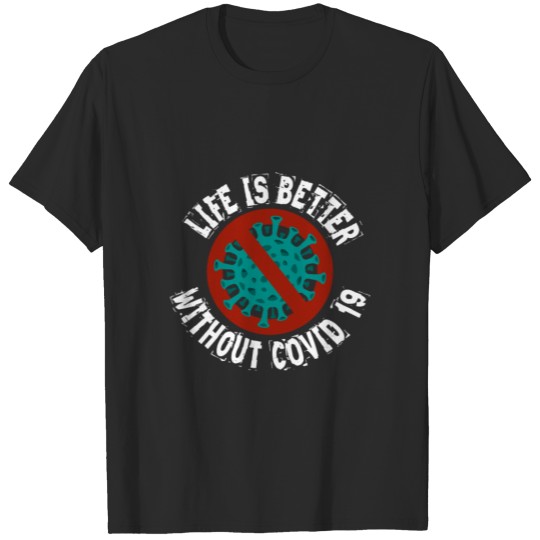 Discover Life is better without Covid-19 Coronavirus T-shirt