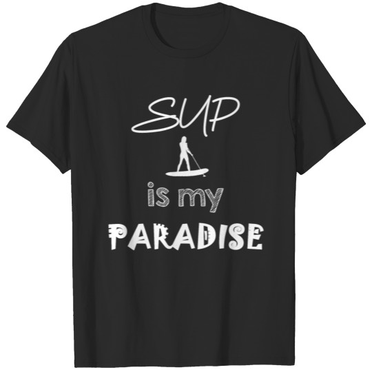 Discover SUP is my Paradise T-shirt