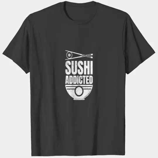 Sushi addicted Anime Manga Kawaii gift otaku T-shirt