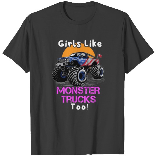Girls Like Monster Trucks Too Heavy Big Machines T-shirt