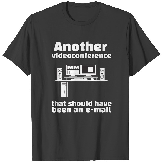 Discover I Survived Another Videoconference That Should Hav T-shirt
