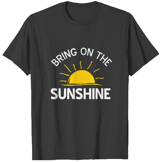 Bring On The Sunshine Summer Vacation Gift Idea T-shirt