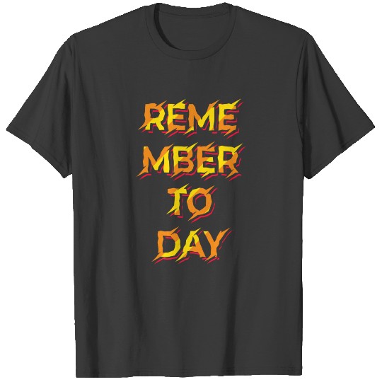 remember today typography T-shirt