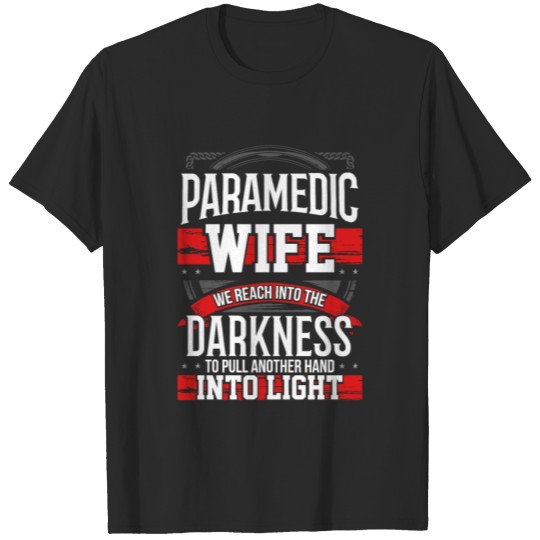Discover Paramedic Life Pulls Another Hand Into The Light T T-shirt