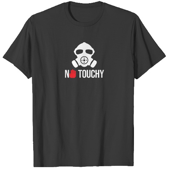 Being Quarantined Gift No Touchy Gas Mask T-shirt
