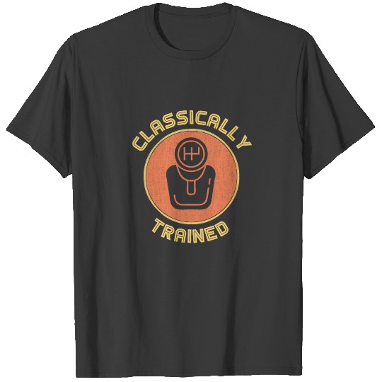 Classically trained Funny Three Pedals Car Guys gi T-shirt