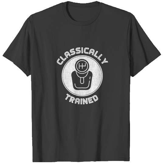 Classically trained Funny Three Pedals Car Guys gi T-shirt