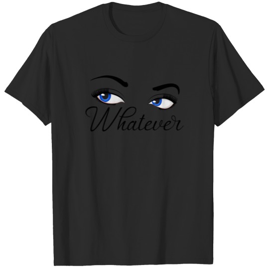 Discover Whatever, eyes, evil, mean T-shirt