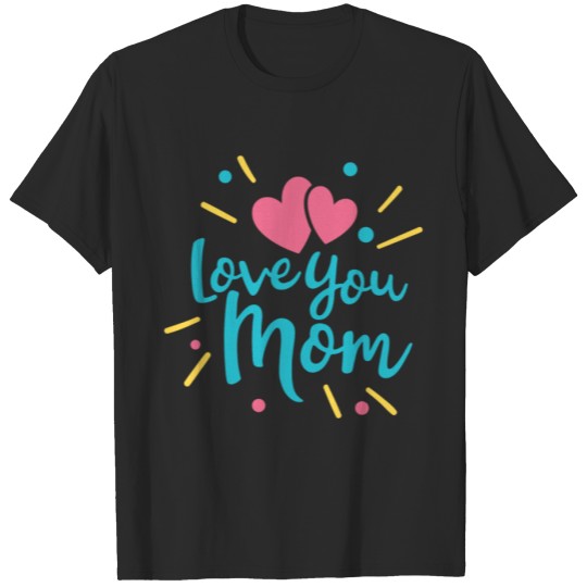 Discover Love You Mom T-shirt