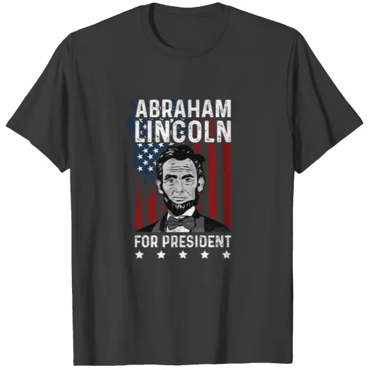 Lincoln For President - Abraham Lincoln T-shirt