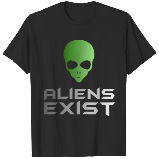 Aliens exist space ufo alien T-shirt