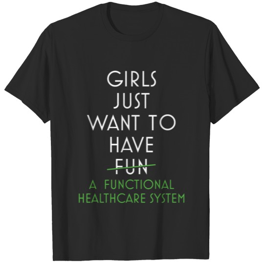 Discover A Functional Healthcare System for Girls Reform T-shirt