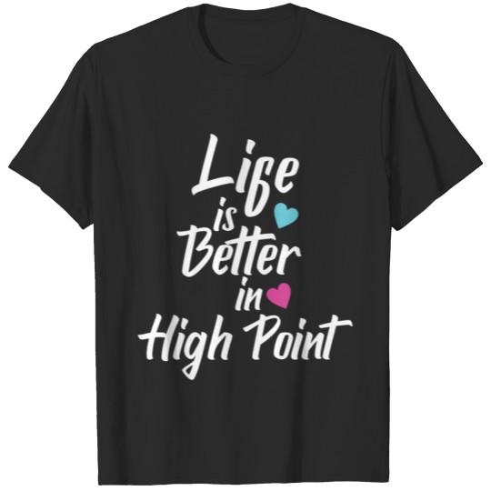 Discover Life Is Better In High Point USA Pride T-shirt