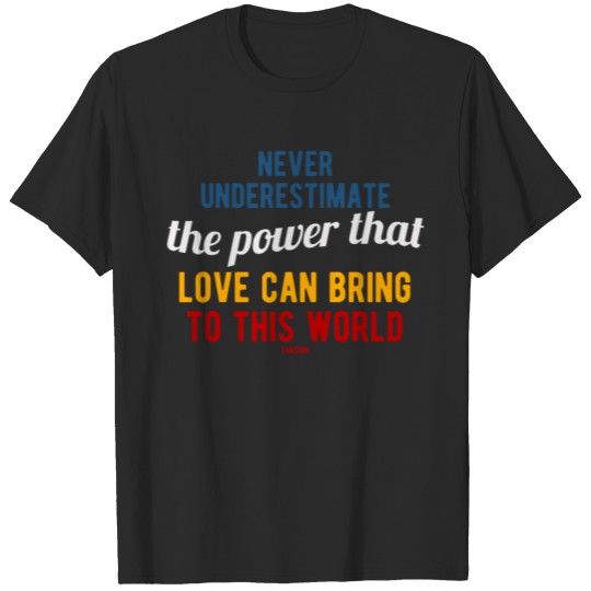 Discover Never Underestimate The Power That Love T-shirt