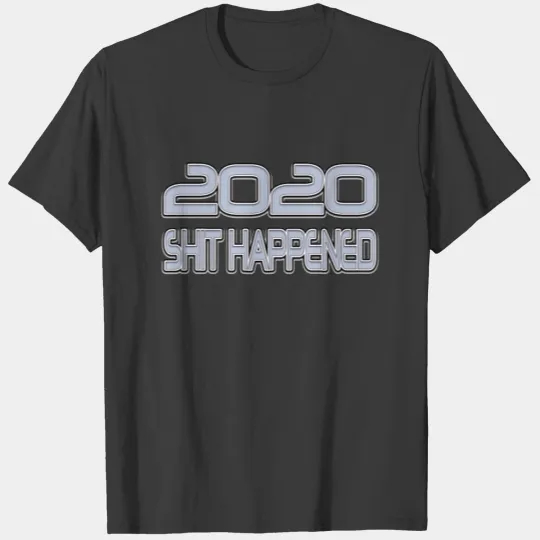 2020 - Shit Happened T-shirt