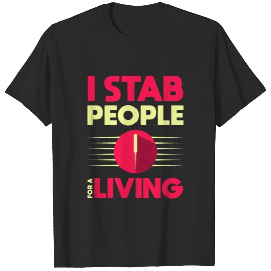 Discover I Stab People for a Living. Funny Acupuncturist T-shirt