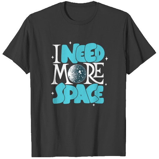 I need more space sketch moon planet T-shirt
