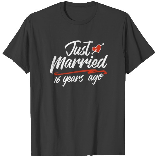 Just Married 16 Year Ago Funny Wedding T-shirt