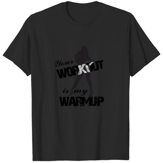 Discover your workout is my warmup Fitness Training design T-shirt