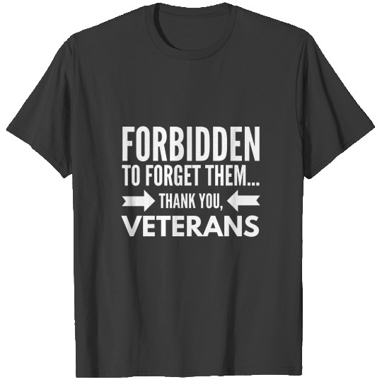 Forbidden To Forget Them Thank You Veterans T-shirt