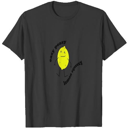 Easy Peasy Lemon Squeezy funny gift idea T-shirt
